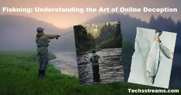 Fiskning: Understanding the Art of Online Deception