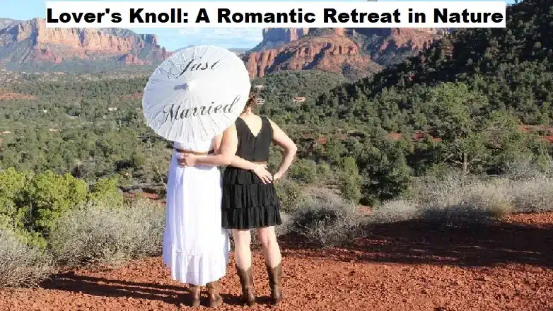 Lover’s Knoll: A Romantic Retreat in Nature
