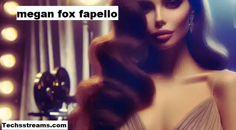 Megan Fox Fapello: A Journey into Her Life and Career