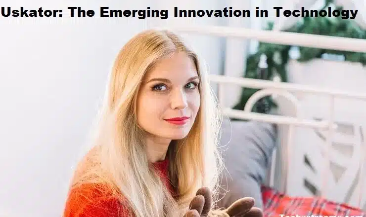 Uskator: The Emerging Innovation in Technology