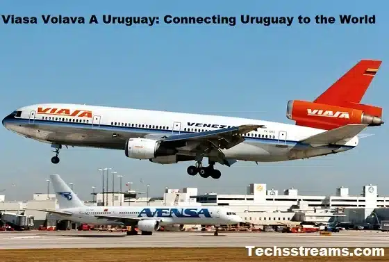 Viasa Volava A Uruguay: Connecting Uruguay to the World